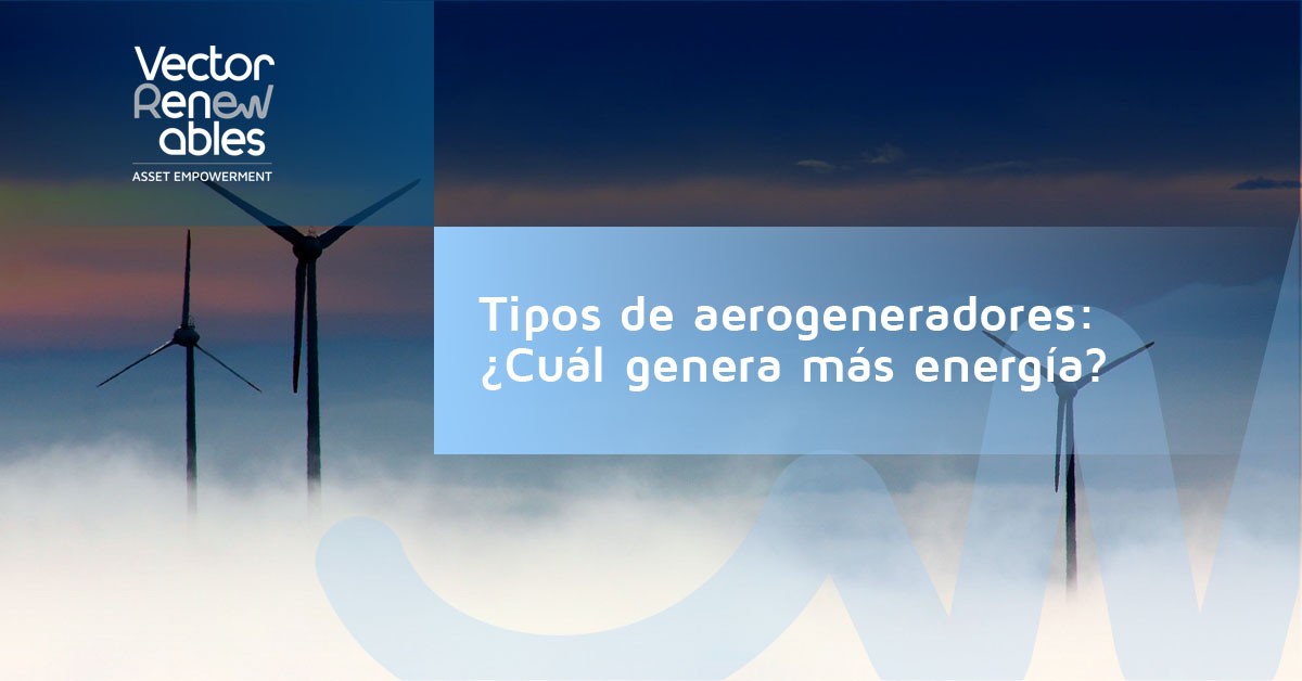 Tipos de aerogeneradores: ¿cuál genera más energía?