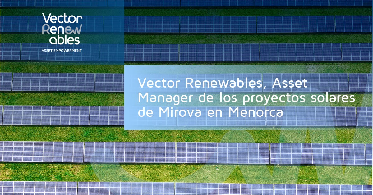 vector-renewables-gestion-de-activos-proyecto-solar-mirova-menorca