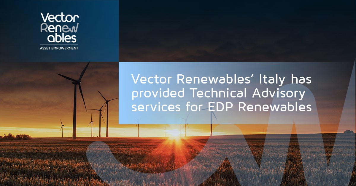 Vector Renewables’ Italy has provided Technical Advisory services for seven wind farms for EDP Renewables