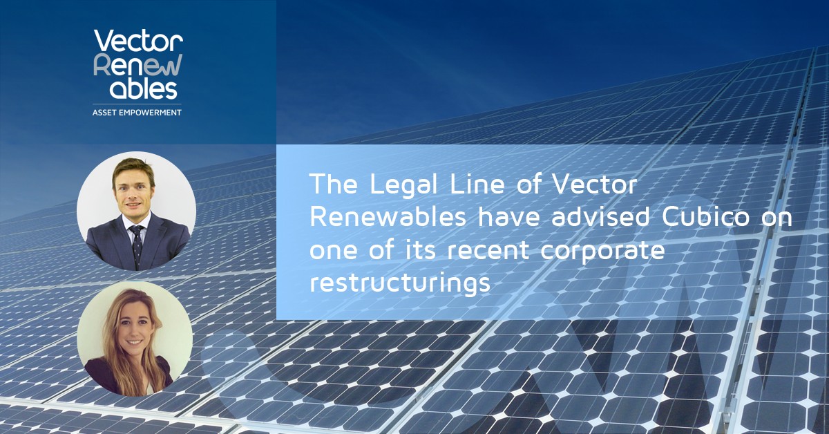 The Legal Line of Vector Renewables have advised Cubico on one of its recent corporate restructurings